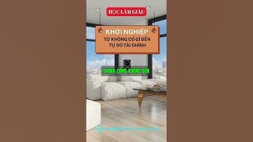 Khởi Nghiệp Từ Không Có Gì Đến Tự Do Tài Chính |HỌC LÀM GIÀU#shorts