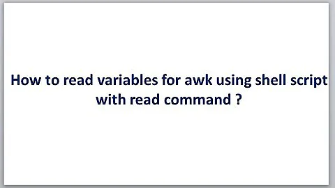 Complete shell scripting | How to read variables for awk command using shell script ?