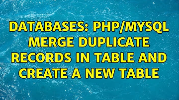 Databases: php/mysql merge duplicate records in table and create a new table