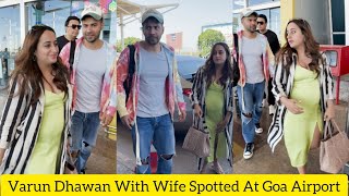 Varun Dhawan with Wife Natasha Dalal Spotted At Goa Airport 😍♥️