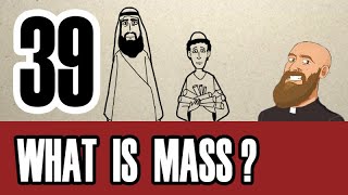 3MC - Episode 39 - What is Holy Mass?