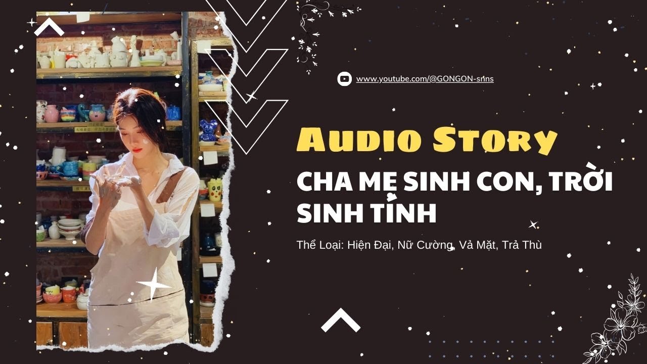 [TRUYỆN AUDIO] || CHA MẸ SINH CON TRỜI SINH TÍNH || GONGON