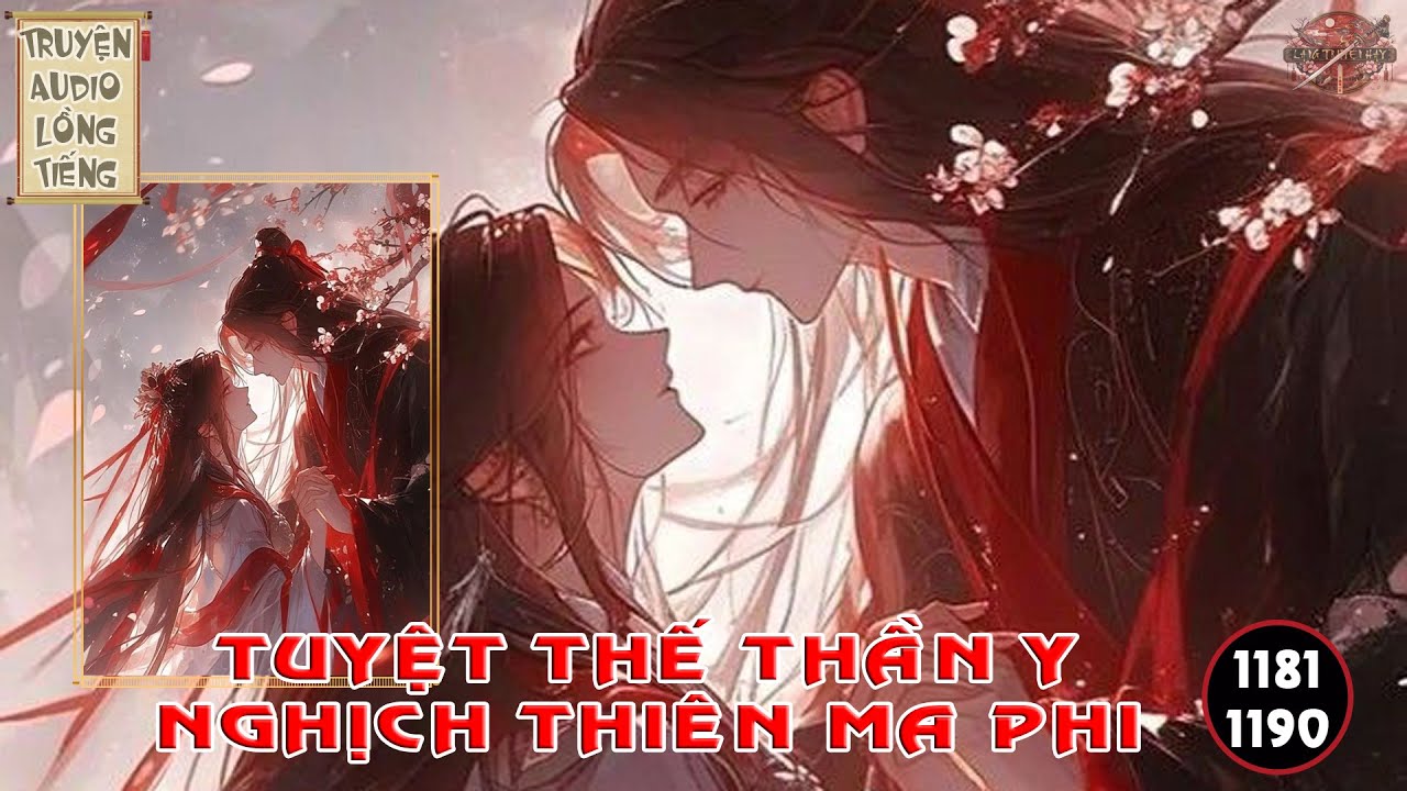 Tuyệt Thế Thần Y Nghịch Thiên Ma Phi Chương 1181 - 1190 || Audio Lồng Tiếng