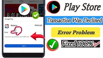 Fix Google Play Store Transaction was declined Error [OR-FGEMF-20] | Play Store Transaction Declined