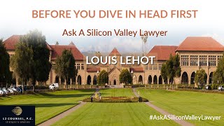 Louis Lehot | Before You Dive In Head First | Silicon Valley Lawyer