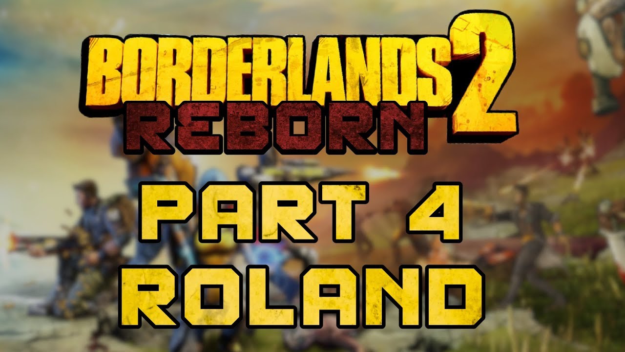 Borderland 2 Reborn - Part 4 - [Roland] - YouTube