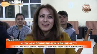 Deniz Doğan´ın Müzik Aşkı Görme Engelinin Önüne Geçti Resimi