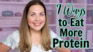 7 Ways To Eat More Protein | How I Eat 140g Protein Every Day