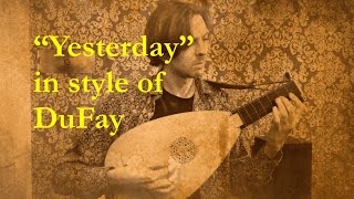 What if "Yesterday" were composed by DuFay?