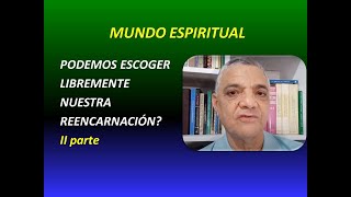 ¿PODEMOS ESCOGER LIBREMENTE NUESTRA REENCARNACION?- II PARTE