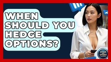 When Should You Hedge Options? - Stock and Options Playbook