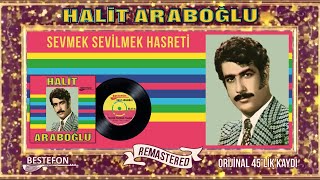 Halit Araboğlu - Sevmek Sevilmek Hasreti -  - Orijinal 45'lik Kayıtları Resimi