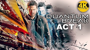 QUANTUM BREAK - ACT 1   Gameplay Walkthrough - No Commentary XBOX SERIES X 4K  60FPS