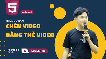 18 - Hướng dẫn cách chèn thẻ video trong HTML | Pea Codie