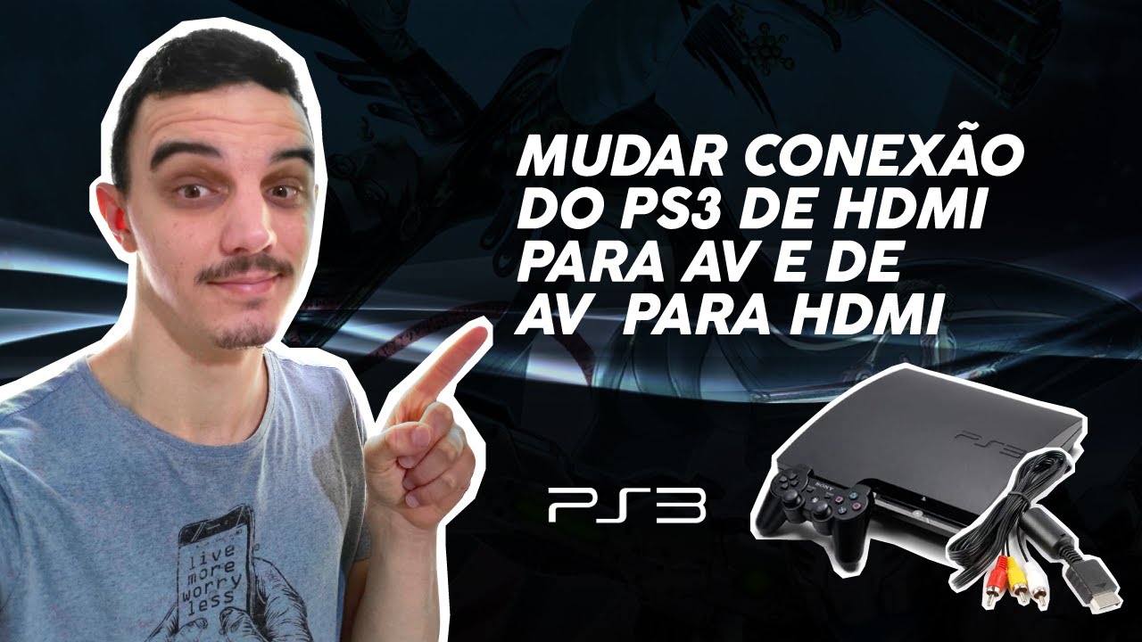 Como mudar o PS3 de HDMI para AV e de AV para HDMI YouTube
