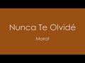 Nunca Te Olvidé - Morat (Lyric Video)