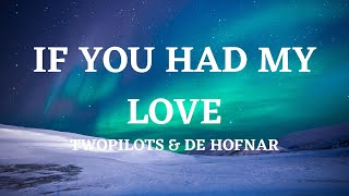 If You Had My Love - TWOPILOTS & De Hofnar (Lyrics Video)