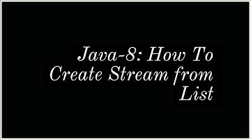 How to create Stream from List