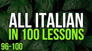 All Italian in 100 Lessons. Learn Italian. Most important Italian phrases and words. Lesson 96-100