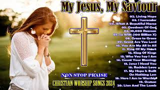 My Jesus, My Saviour///Non Stop Worship Music Playlist 2024///Best Christian Hillsong Songs 2024