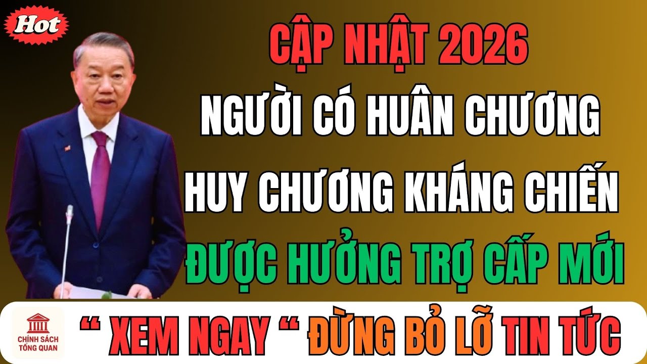 Cập Nhật 2026: Người Có Huân, Huy Chương Kháng Chiến Được Hưởng Trợ Cấp Mới