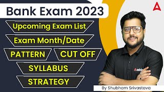 Upcoming Bank Exams List 2023 | Exam Month/Date Pattern Cut Off Syllabus Strategy