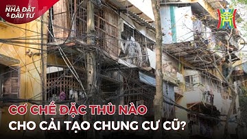 Gỡ nút thắt cải tạo chung cư cũ bằng cơ chế đặc thù nào? | Tin tức