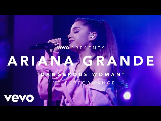 Ariana Grande - Dangerous Woman (Vevo Presents)