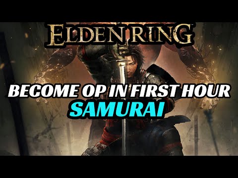 Become OP Samurai in first hour - ELDEN RING