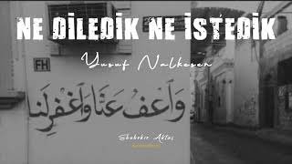 YUSUF NALKESEN | NE DİLEDİK NE İSTEDİK (Dünya ve Ahiret) 🎼🎙🎧 Resimi