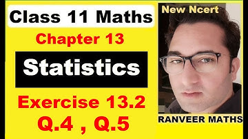 Class 11 Maths Ex.13.2 Q.4 , Q.5 | Statistics | New Ncert | Ranveer Maths 11