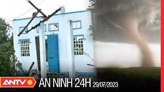 An ninh 24h ngày 29/7: Hàng chục ngôi nhà bị sập do lốc xoáy ở Kiên Giang | ANTV