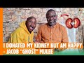 I Donated My Kidney But I Am Happy- Jacob "Ghost" Mulee #BongaNaJalas