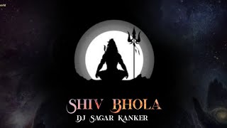 Shiv Bhola Ha - Dj Sagar Kanker | @DJsCGWORLD