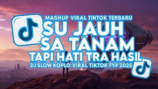 DJ SU JAUH SA TANAM HATI TAPI TRA HASIL VIRAL TIKTOK SLOW FULL SONG MAMAN FVNDY 2025