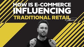 How is E-commerce influencing traditional retail