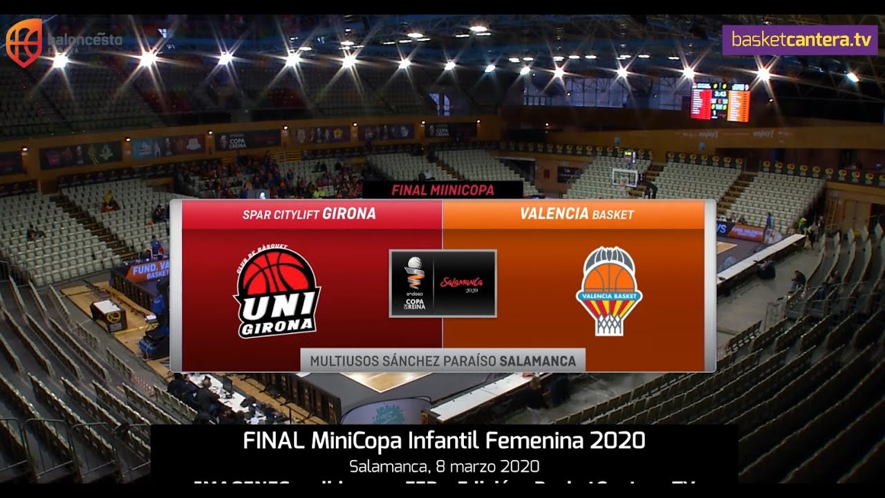 U14F -  Final MiniCopa Infantil FEM. 2020: "GIRONA vs VALENCIA BASKET"