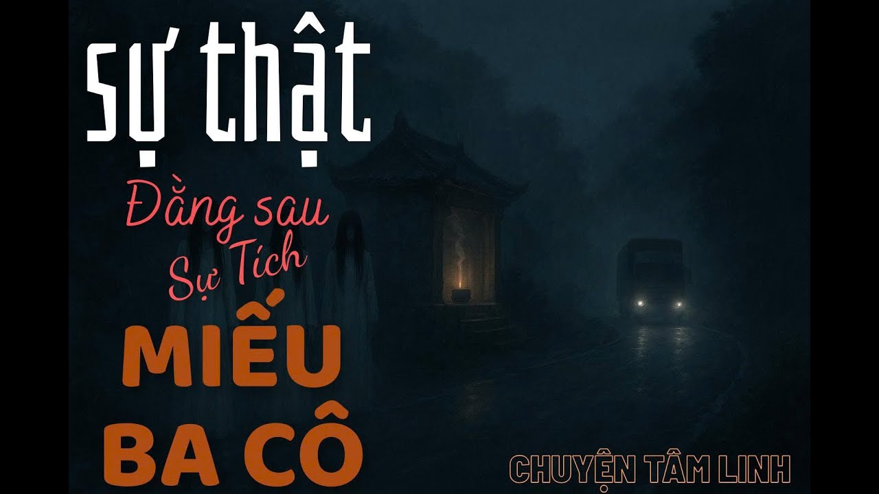 SỰ THẬT ĐẰNG SAU SỰ TÍCH MIẾU BA CÔ Ở ĐÈO BẢO LỘC - Chuyện Tâm Linh - youtube