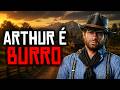 O Arthur Morgan é burro, na verdade