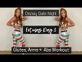 FITMAS DAY 8: DISNEY DATE NIGHT + Glutes, Arms & Abs Workout