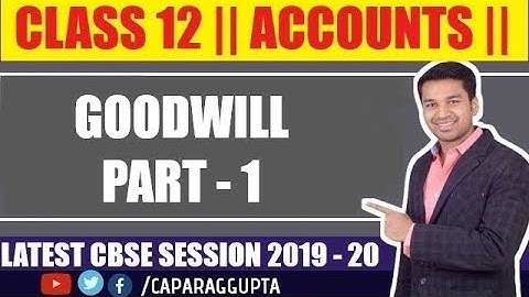 Class 12 : ACCOUNTS ( Session 2019 - 20) | GOODWILL | Part 1 |