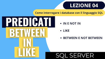 SQL SERVER | Corso SQL 2023 Ep.04 | Condizioni con predicati BETWEEN, IN e LIKE