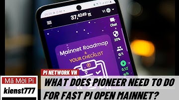 Pi network - Pioneer cần phải làm gì để đẩy nhanh Pi Open Mainnet? | PI NETWORK VN