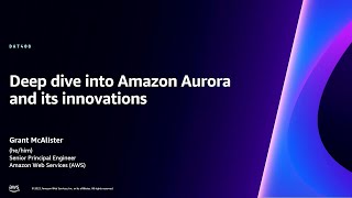 AWS re:Invent 2023  Deep dive into Amazon Aurora and its innovations (DAT408)