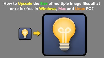 How to Upscale the Size of multiple Image files all at once for free in Windows, Mac and Linux PC ?
