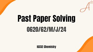 0620/62/M/J/24 | IGCSE Chemistry May June 2024 | Chemistry (0620) Paper 6 0620/62/M/J/24 | IGCSE Chemistry May June 2024 | Chemistry (0620) Paper 6