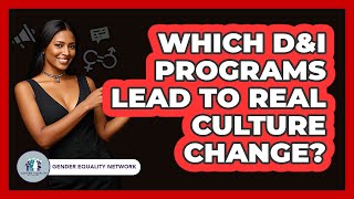 Which D&I Programs Lead To Real Culture Change? - Gender Equality Network