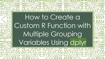 How to Create a Custom R Function with Multiple Grouping Variables Using dplyr