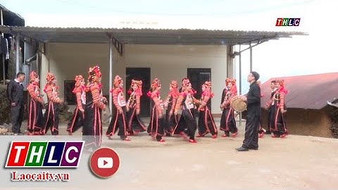Lai Châu bảo tồn dân ca, dân vũ người Hà Nhì | THLC