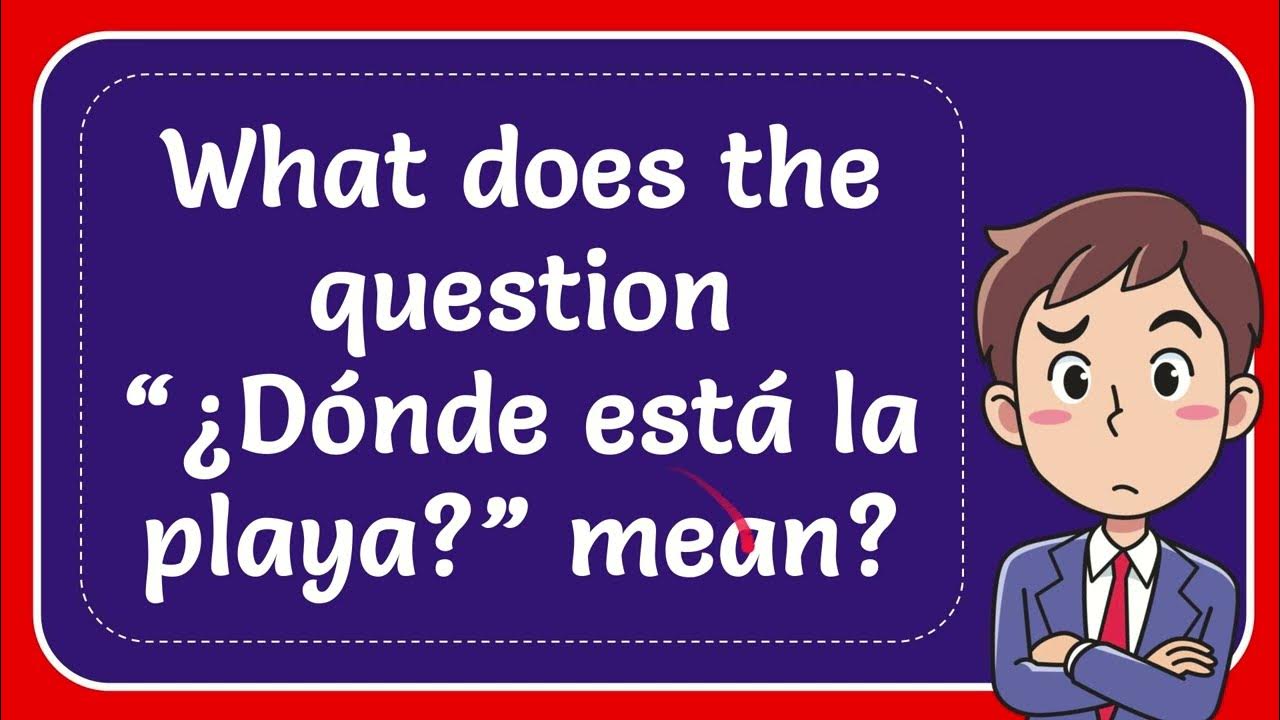 What does the question “¿Dónde está la playa?” mean? YouTube